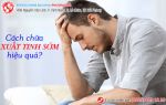 Cách hỗ trợ chữa xuất tinh sớm hiệu quả hiện nay