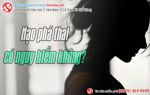 Nạo phá thai có nguy hiểm không? Phương pháp nạo thai an toàn nhất hiện nay